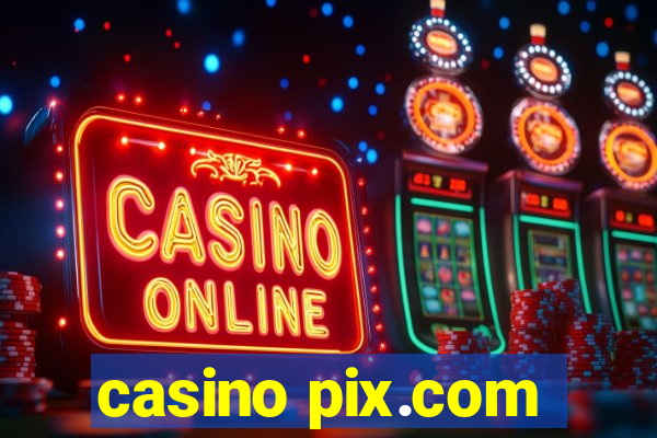 casino pix.com