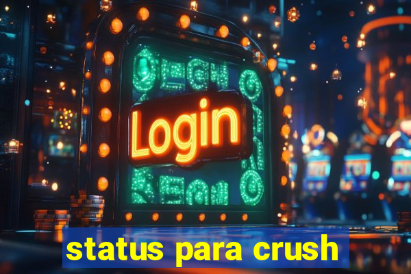 status para crush