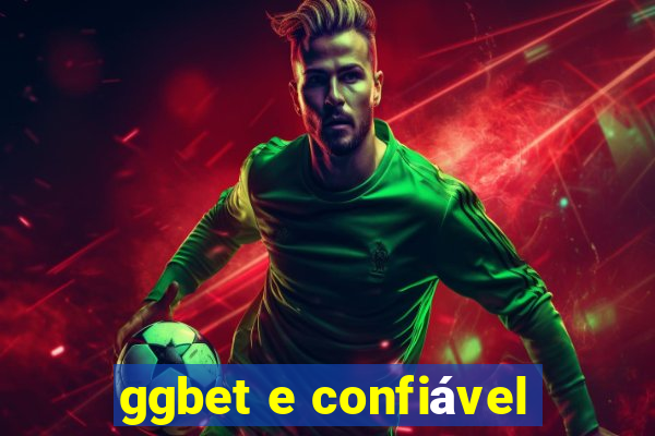 ggbet e confiável