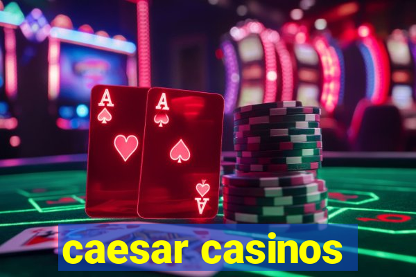 caesar casinos