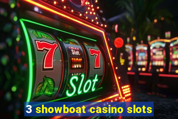 3 showboat casino slots