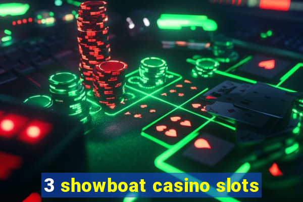 3 showboat casino slots