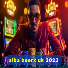 siba beerx uk 2023