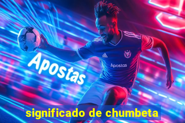 significado de chumbeta