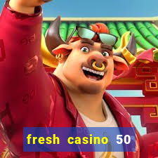 fresh casino 50 giros grátis