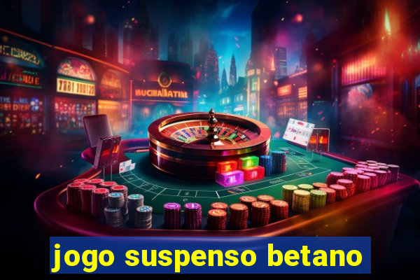 jogo suspenso betano