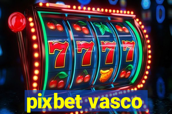 pixbet vasco