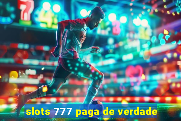 slots 777 paga de verdade