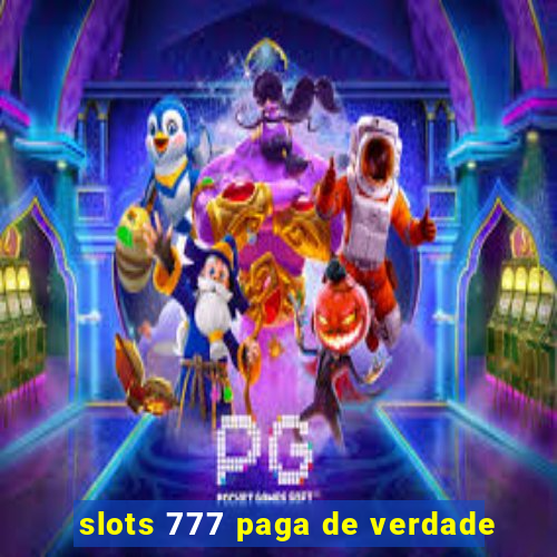 slots 777 paga de verdade