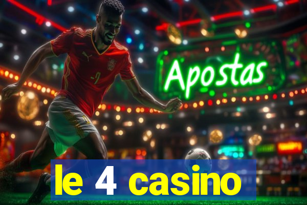 le 4 casino