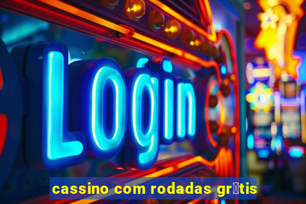 cassino com rodadas gr谩tis