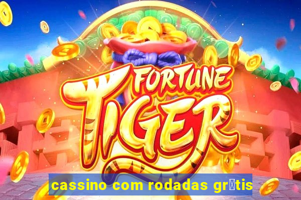 cassino com rodadas gr谩tis