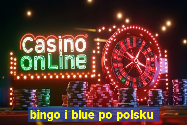 bingo i blue po polsku