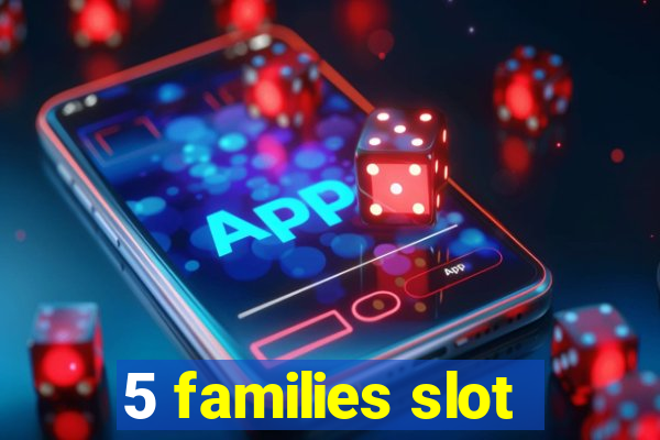 5 families slot