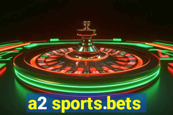 a2 sports.bets