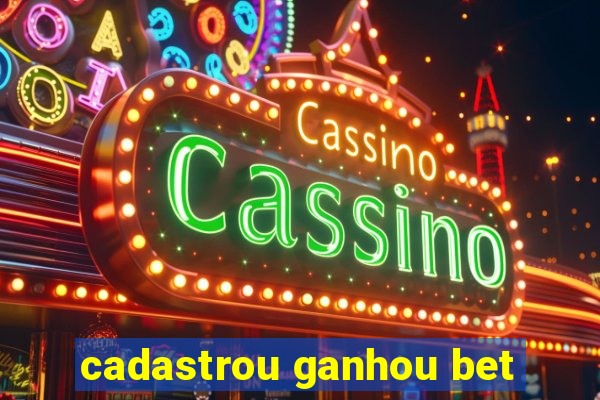 cadastrou ganhou bet