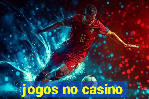 jogos no casino