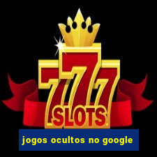 jogos ocultos no google