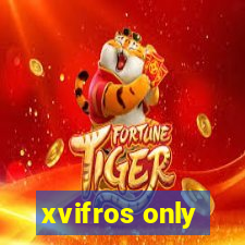 xvifros only