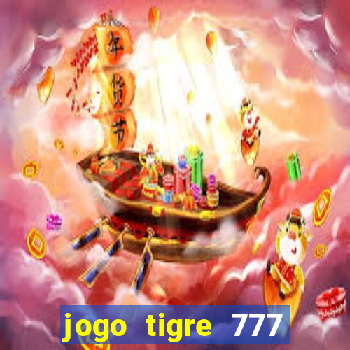 jogo tigre 777 como jogar