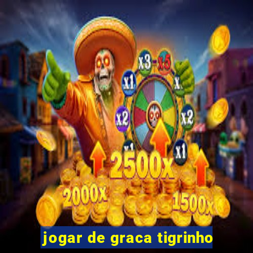 jogar de graca tigrinho