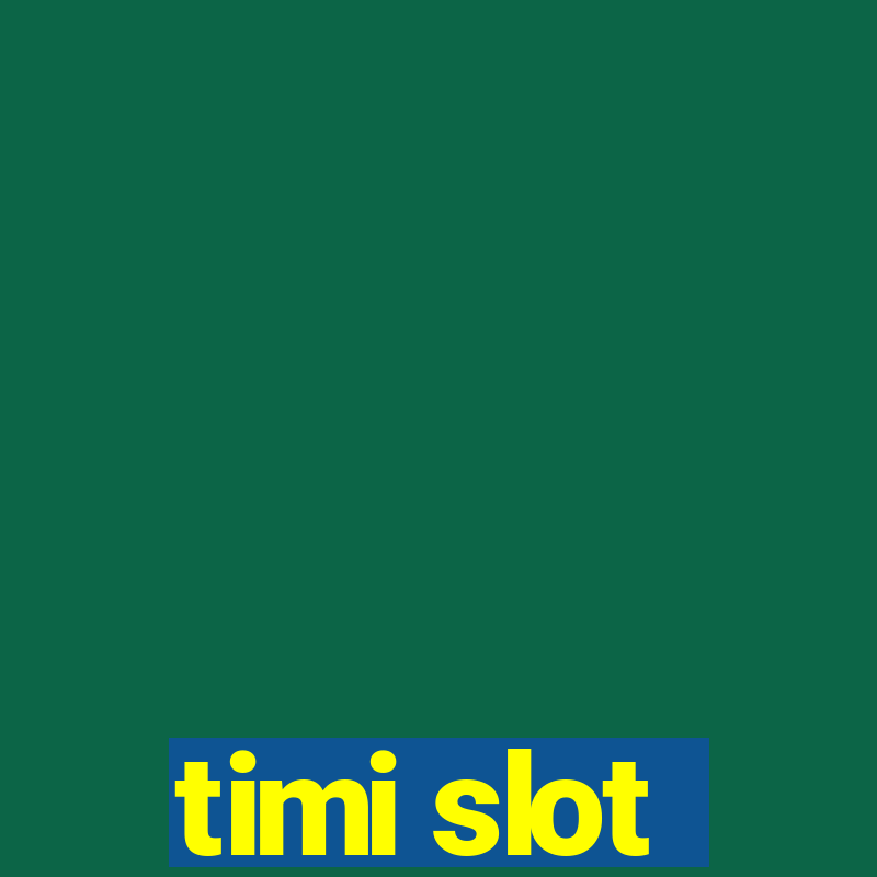 timi slot