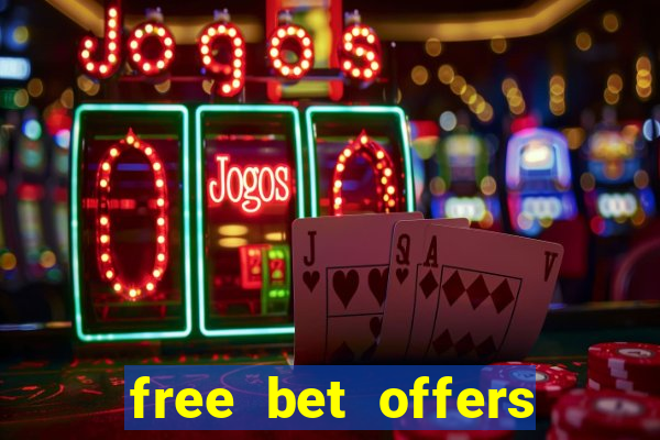 free bet offers with no deposit