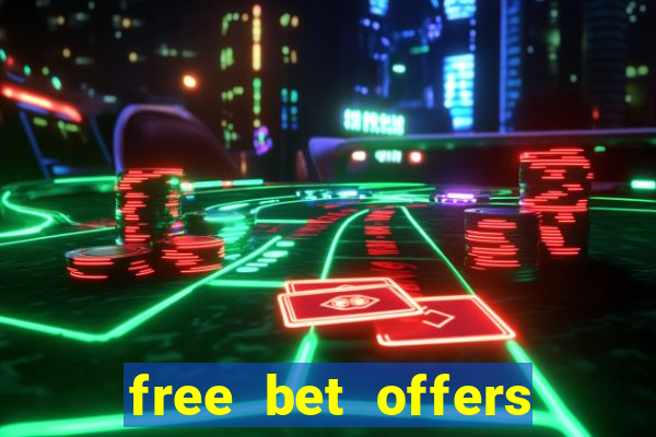 free bet offers with no deposit