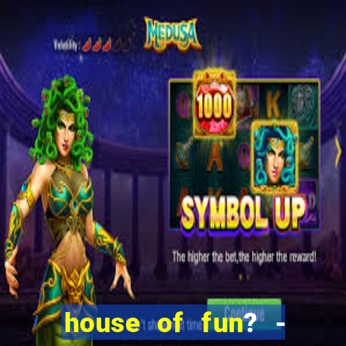 house of fun? - casino slots-3