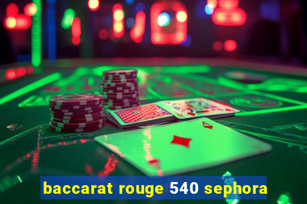 baccarat rouge 540 sephora