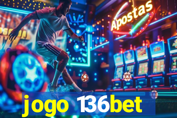 jogo 136bet