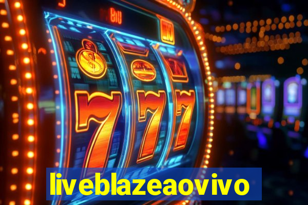 liveblazeaovivo