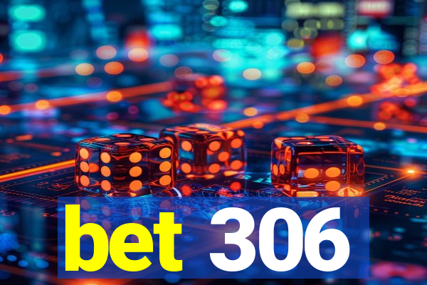 bet 306