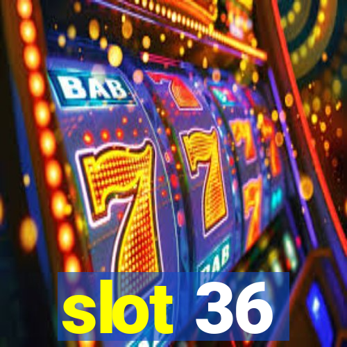 slot 36