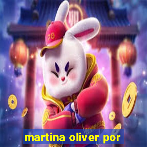 martina oliver por