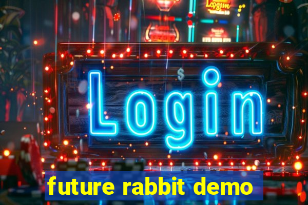 future rabbit demo