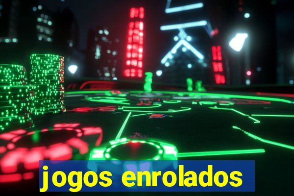 jogos enrolados