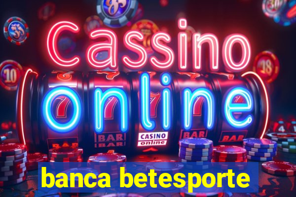 banca betesporte