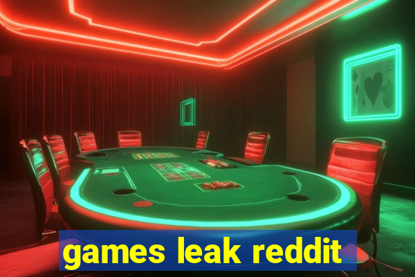 games leak reddit