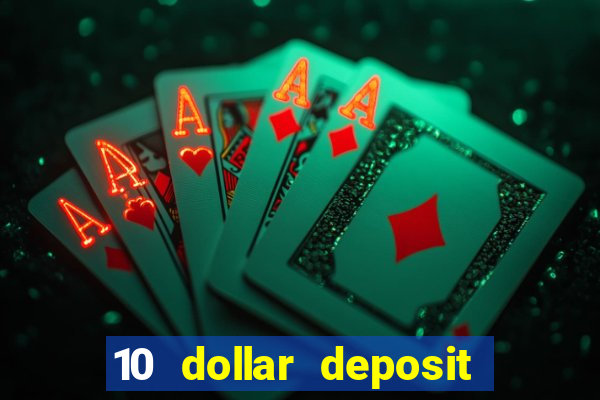 10 dollar deposit online casino