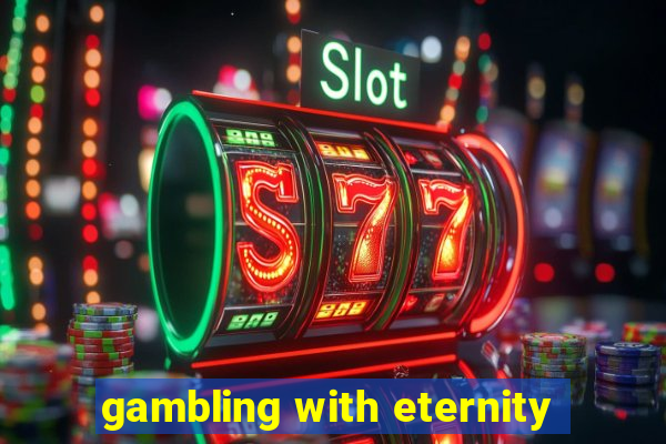 gambling with eternity