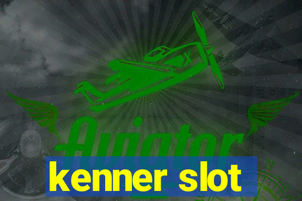 kenner slot