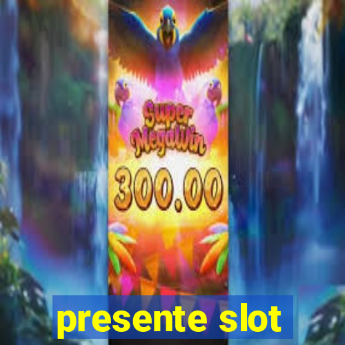 presente slot