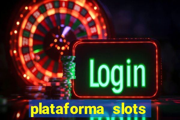 plataforma slots pagando hoje