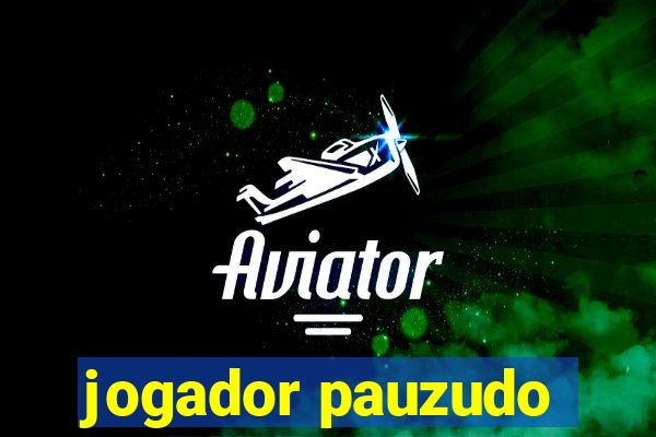 jogador pauzudo