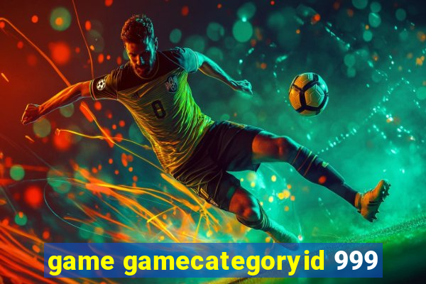 game gamecategoryid 999