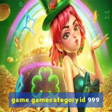 game gamecategoryid 999