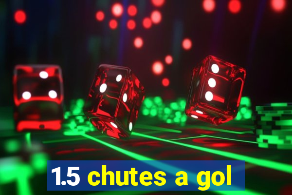 1.5 chutes a gol