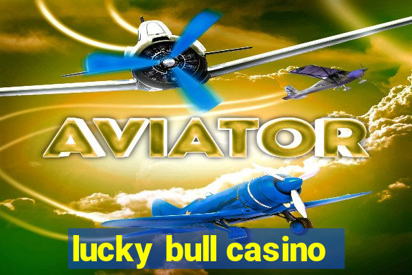 lucky bull casino