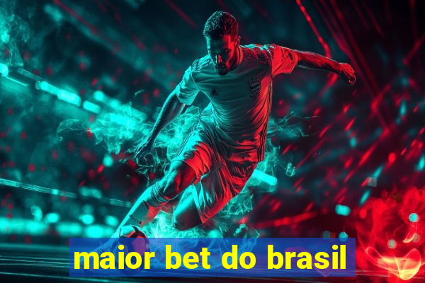 maior bet do brasil